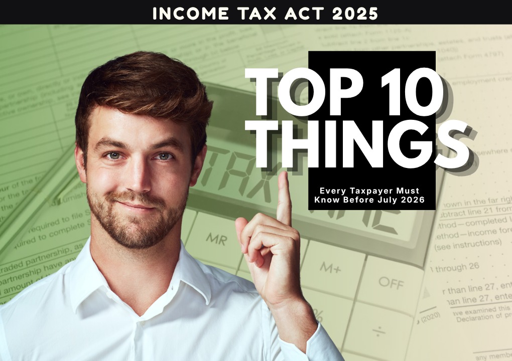 Top 10 Things Every Taxpayer Must Know Before July 2026-Income Tax Act 2025