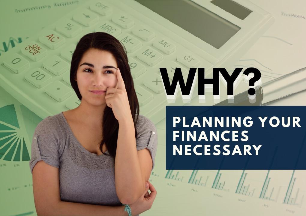 Top Reasons Why You Must Plan Your Finances